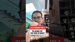 IELTS SPEAKING PART 3 SAMPLE: Do people eat fast food at home?