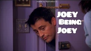 Joey Tribbiani- A child trapped in an adult’s body