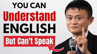 Why you understand English but CAN'T speak fluently | Jack Ma’s Best Advice
