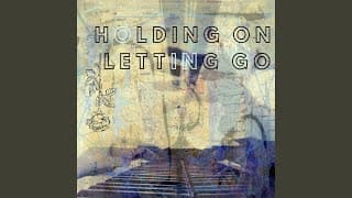 Holding On and Letting Go (feat. Sarah Masen)