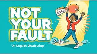Not Everything Is Your Fault | A1 English Shadowing
